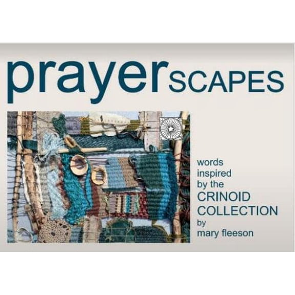 Mary Fleeson Lindisfarne Scriptorium Prayer SCAPES (WORDS INSPIRED BY CRINOID COLLE (Paperback)