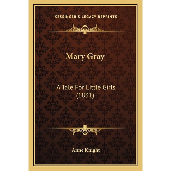 Mary Gray : A Tale For Little Girls (1831) (Paperback)