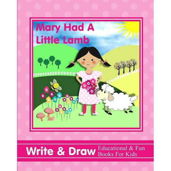 Mary Had a Little Lamb: Write & Draw Educational & Fun Books for Kids, (Paperback)