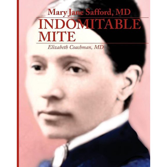 Mary Jane Safford, MD: Indomitable Mite, (Paperback)