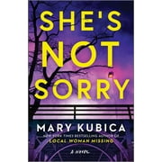 Mary Kubica Shes Not Sorry A Novel Hardcover