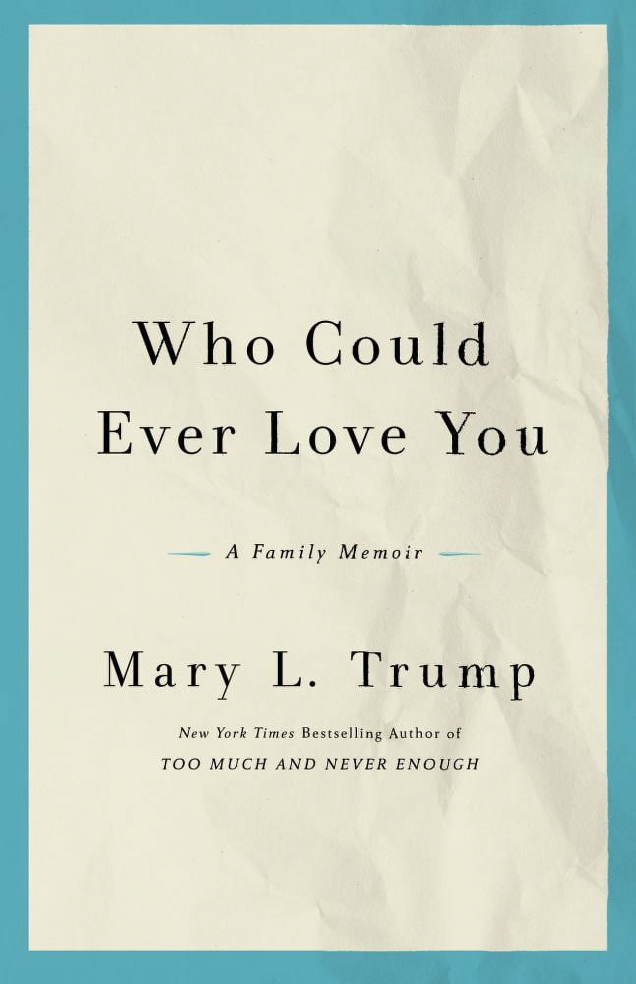 Mary L. Trump: Who Could Ever Love You: A Family Memoir (Hardcover)