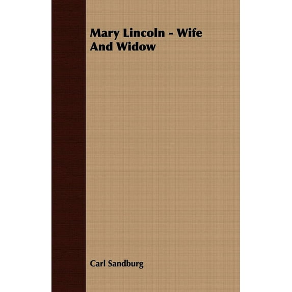 Mary Lincoln - Wife and Widow, (Paperback)