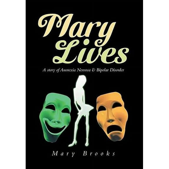 Mary Lives: A Story of Anorexia Nervosa & Bipolar Disorder (Hardcover)