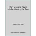 thumbnail image 1 of Pre-Owned Mary Lyon and Mount Holyoke: Opening the Gates (Paperback) 0874512611 9780874512618, 1 of 1