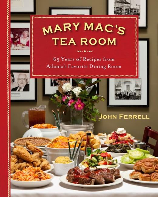 Mary Mac's Tea Room : 70 Years of Recipes from Atlanta's Favorite Dining Room (Hardcover)