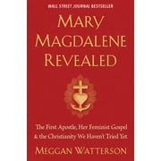 Mary Magdalene Revealed The First Apostle, Her Feminist Gospel & the Christianity We Havent Tried Yet, Paperback