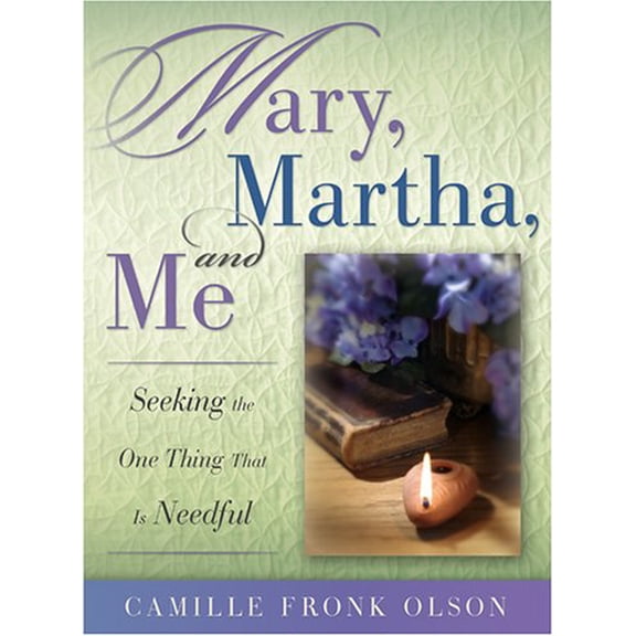 Pre-Owned Mary, Martha, and Me: Seeking the One Thing That Is Needful (Hardcover) 1590385470 9781590385470