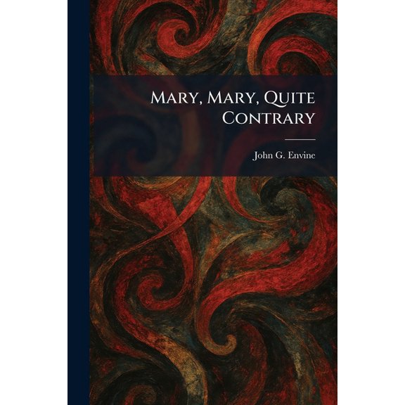 Mary, Mary, Quite Contrary, (Paperback)