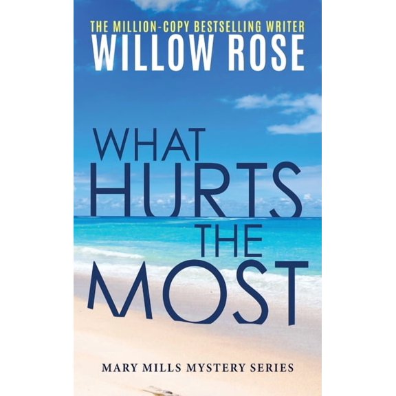 Mary Mills Mystery What Hurts the Most, Book 1, (Hardcover)
