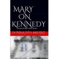 thumbnail image 1 of Mary On Kennedy (Paperback) by Donna Ivey-Bryant, 1 of 1