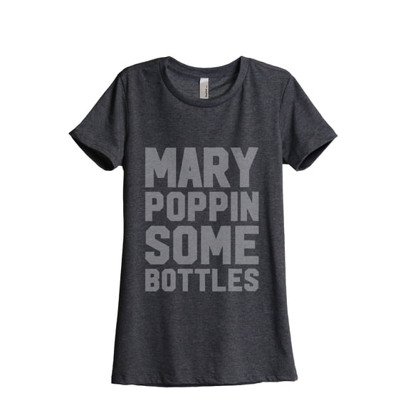 Mary Poppin Some Bottles Women's Fashion Relaxed T-Shirt Tee Charcoal Grey X-Large