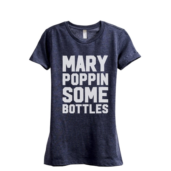 Mary Poppin Some Bottles Women's Fashion Relaxed T-Shirt Tee Heather Navy Medium