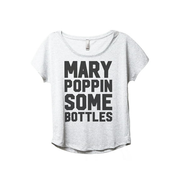 Mary Poppin Some Bottles Women's Fashion Slouchy Dolman T-Shirt Tee Heather White 3X-Large
