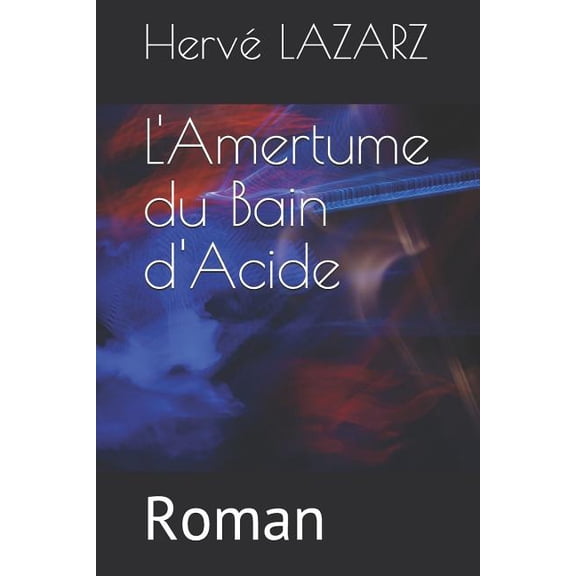 Mary Rousset: L'Amertume Du Bain d'Acide: Roman (Paperback)