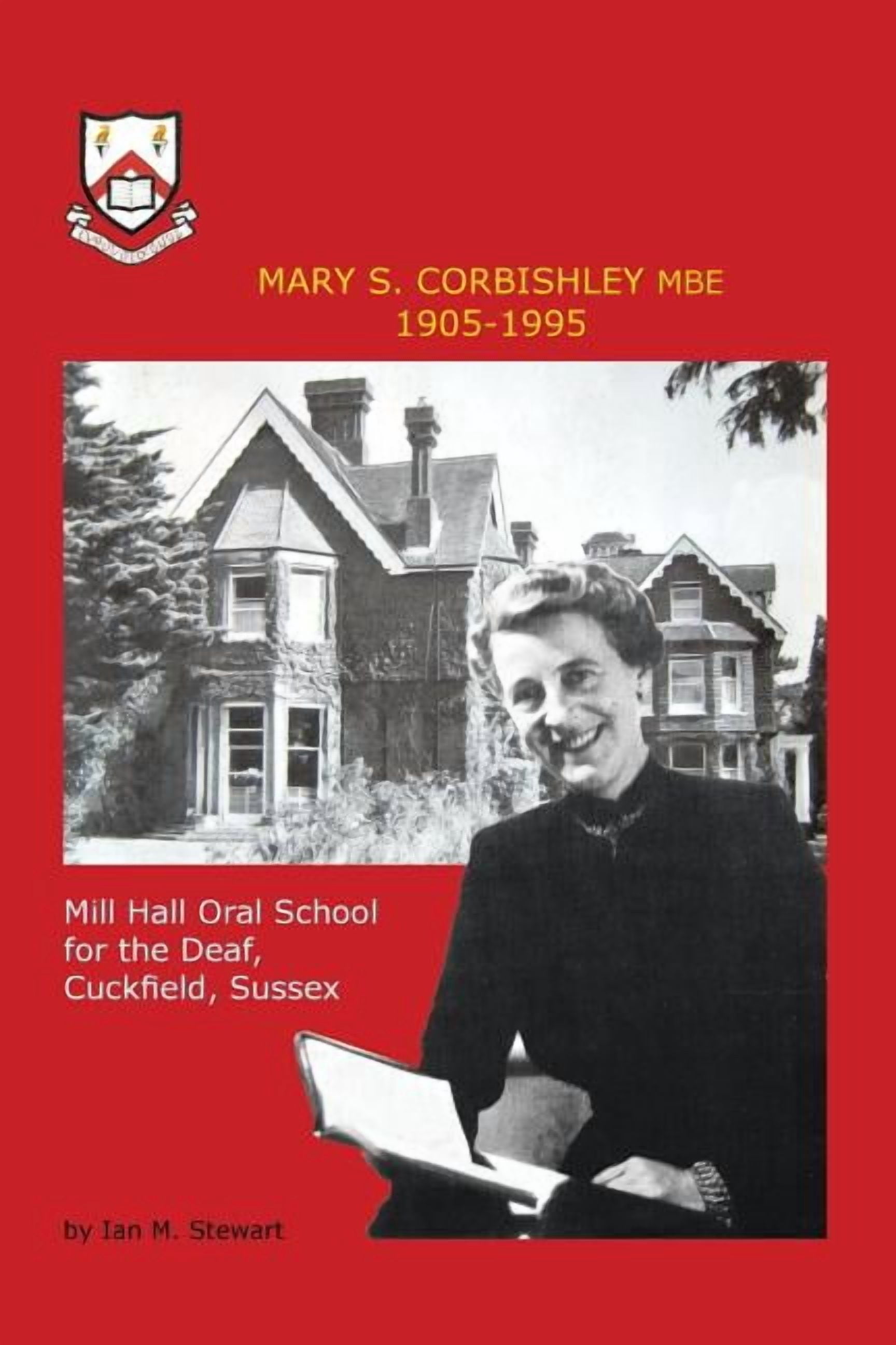 Mary S.Corbishley MBE 1905-1995: Mill Hall Oral School for the Deaf, Cuckfield, Sussex, (Paperback)