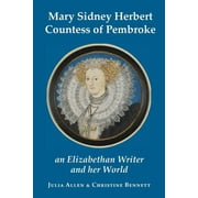 Mary Sidney Herbert, Countess of Pembroke an Elizabethan writer and her world Paperback