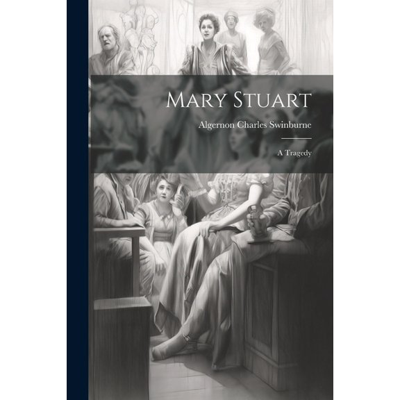 Mary Stuart: A Tragedy (Paperback)