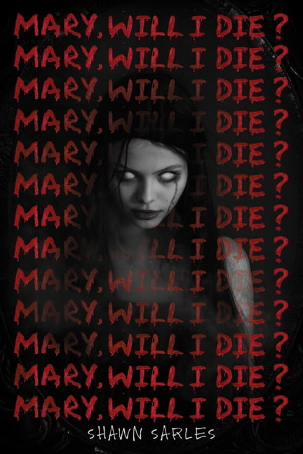 Mary, Will I Die?, (Hardcover)