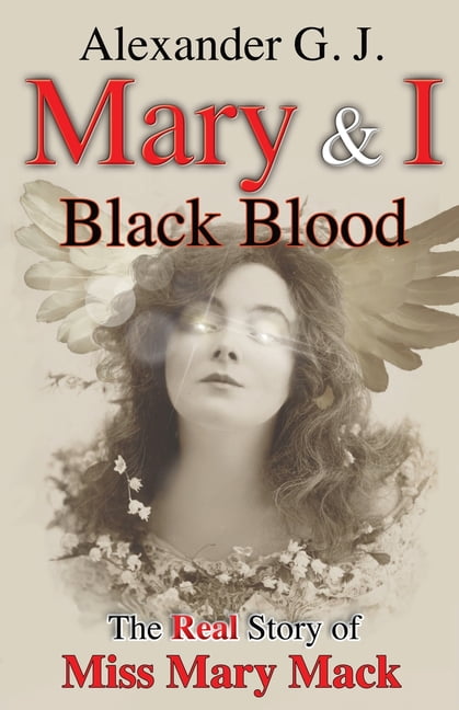 Mary and I: Mary and I: Black Blood: The Real Story of Miss Mary ...