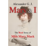 Mary and I Mary and I The Real Story of Miss Mary Mack, Book 1, Paperback
