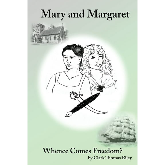 Mary and Margaret - Whence Comes Freedom, (Paperback)
