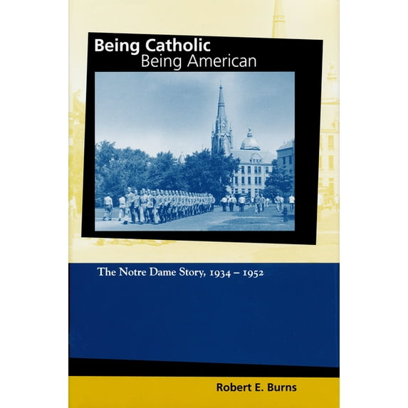 Mary and Tim Gray Series for the Study o Being Catholic, Being American, Volume 2: The Notre Dame Story, 1934-1952, Book 2, (Hardcover)