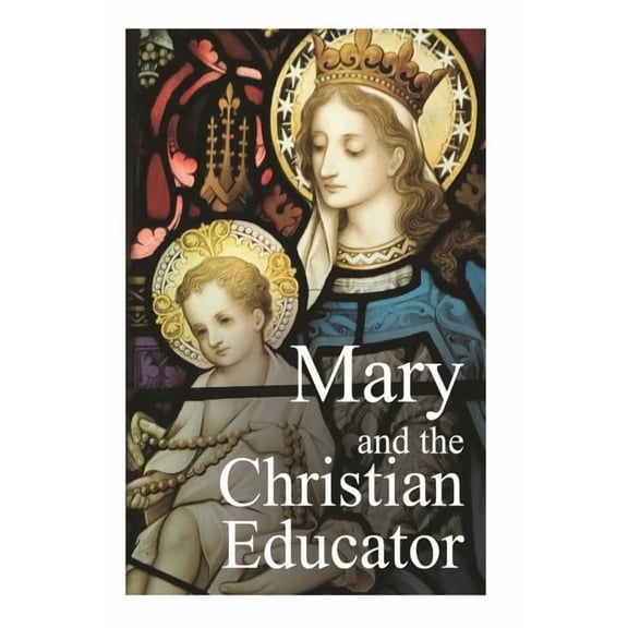 Mary and the Christian Educator, (Paperback)