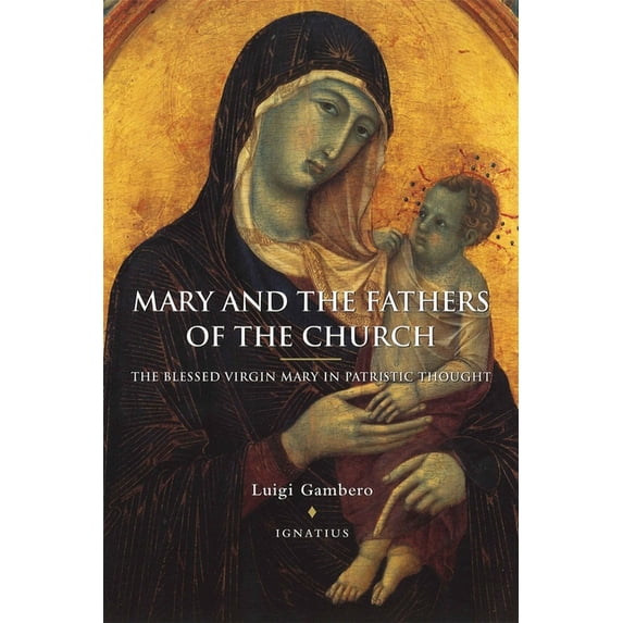 Mary and the Fathers of the Church the Blessed Virgin Mary in Patristic Thought, (Paperback)