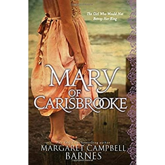 Pre-Owned Mary of Carisbrooke: The Girl Who Would Not Betray Her King (Paperback) 1402255950 9781402255953