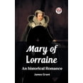 thumbnail image 1 of Mary of Lorraine An historical romance, (Paperback), 1 of 1