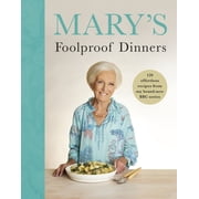 Marys Foolproof Dinners 120 Effortless Recipes from My Brand-New BBC Series, Hardcover