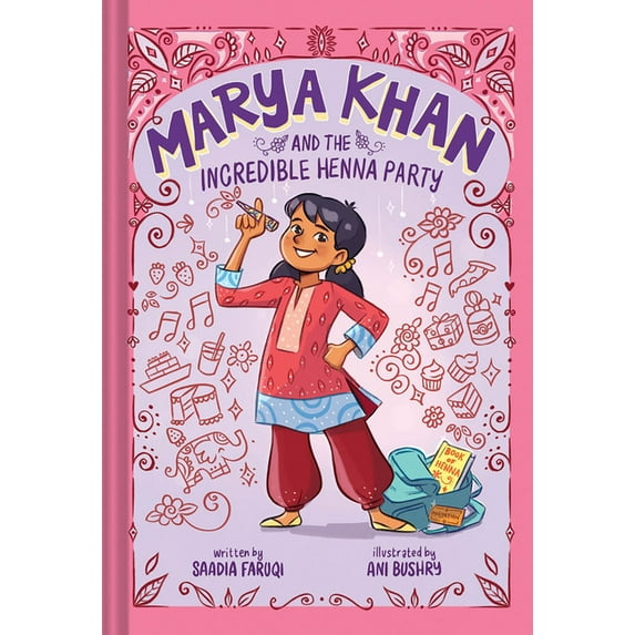 Marya Khan Marya Khan and the Incredible Henna Party (Marya Khan #1), Book 1, (Hardcover)