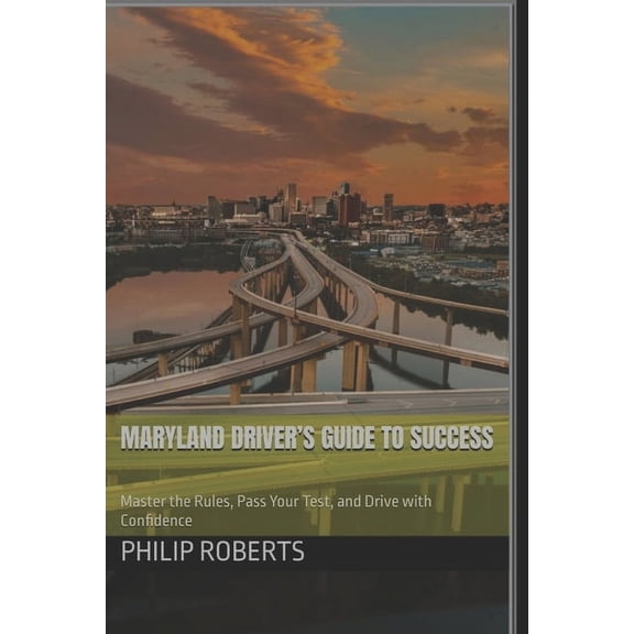 Drivers Handbook for Both Truck, Commerc Maryland Driver's Guide to Success: Master the Rules, Pass Your Test, and Drive with Confidence, (Paperback)