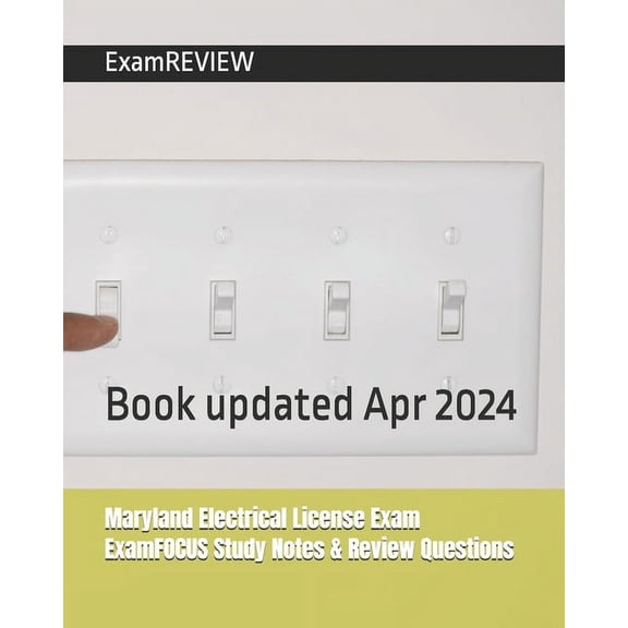 Maryland Electrical License Exam ExamFOCUS Study Notes & Review Questions, (Paperback)