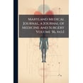 thumbnail image 1 of Maryland Medical Journal, a Journal of Medicine and Surgery Volume 56, no.1 (Paperback), 1 of 1