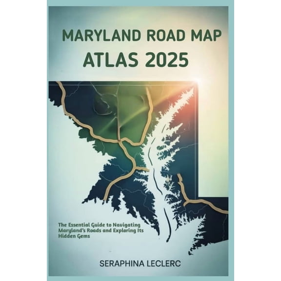 Maryland Road Map Atlas 2025: The Essential Guide to Navigating Maryland's Roads and Exploring Its Hidden Gems, (Paperback)