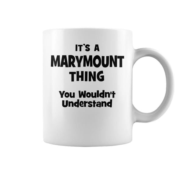 Marymount Thing College University Alumni Funny Coffee Mugs