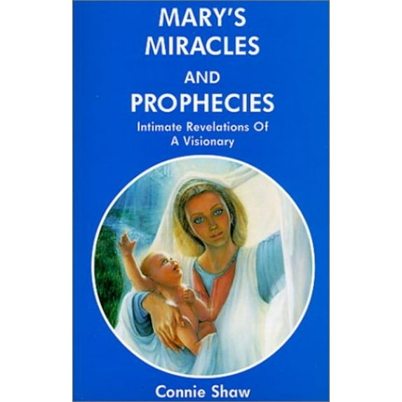 Pre-Owned Marys Miracles and Prophecies Paperback Connie Shaw