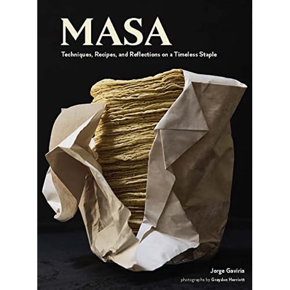 Pre-Owned On Masa: Techniques, Recipes, and Reflections on a Timeless Staple, 9781797209920, 1797209922, Hardcover,