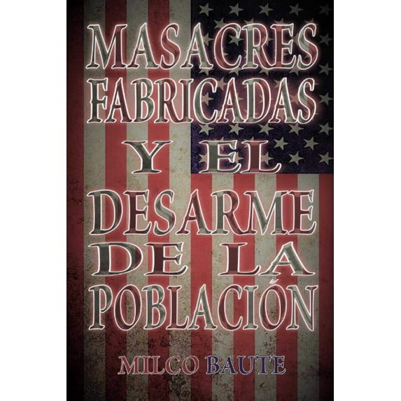 Masacres fabricadas y el desarme de la población (Paperback)