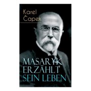 Masaryk erz hlt sein Leben Gespr che mit Karel Capek, Paperback