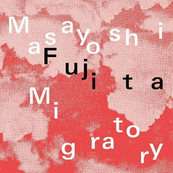 Masayoshi Fujita - Migratory - Music & Performance - CD
