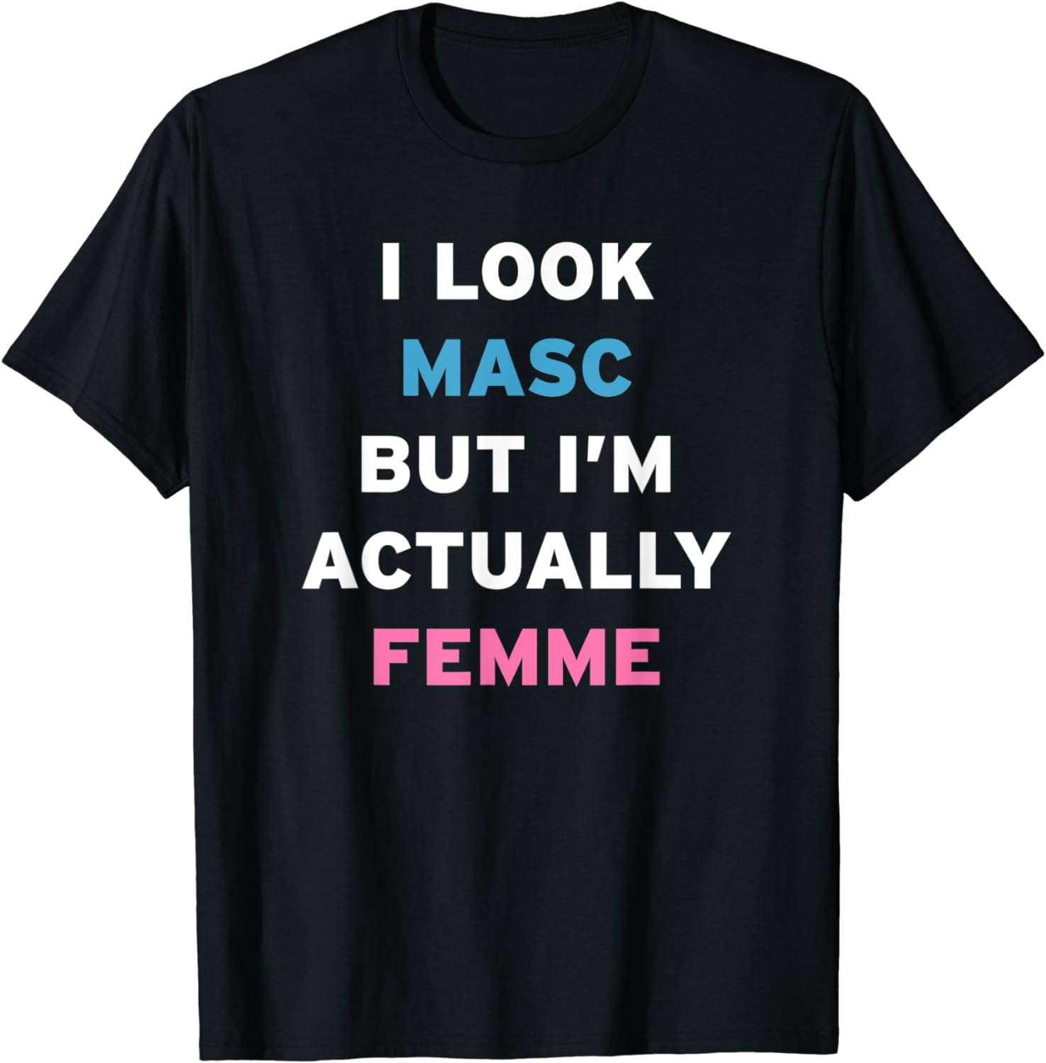 Masc But Fem Femme Funny Femboy Muscle Twink Bear Gay Jokes T-Shirt