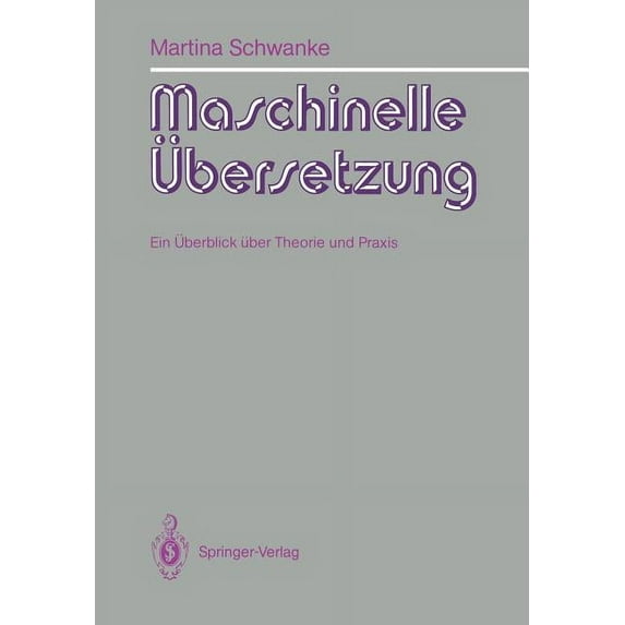 Maschinelle Ãbersetzung: Ein Ãberblick Ãber Theorie Und PRAXIS, (Paperback)