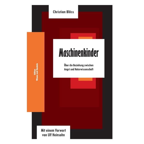 Maschinenkinder: Ãber die Beziehung zwischen Angst und Naturwissenschaft, (Paperback)