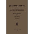 thumbnail image 1 of MaschinennÃ¤hen: Ein Leitfaden FÃ¼r Den Unterricht an Nadelarbeitsseminaren Berufs-, Gewerbe- Und Haushaltungsschulen, (Paperback), 1 of 1