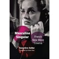 thumbnail image 1 of Masculine Singular: French New Wave Cinema, (Paperback), 1 of 1