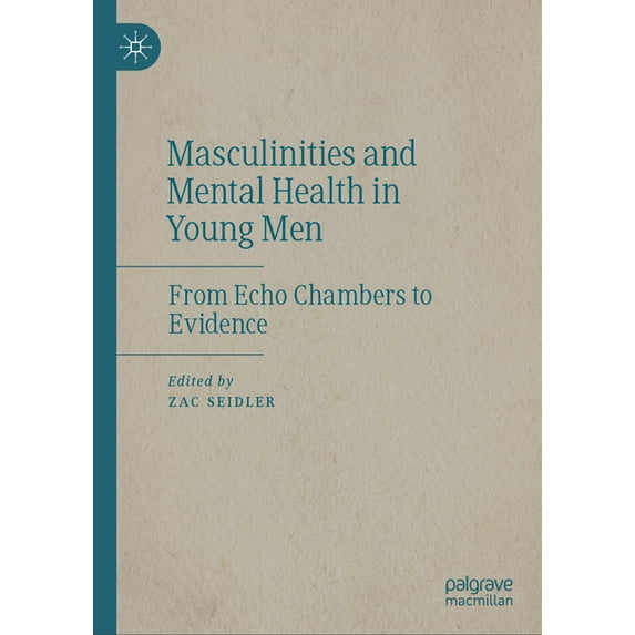Masculinities and Mental Health in Young Men: From Echo Chambers to Evidence, (Hardcover)