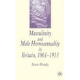 thumbnail image 1 of Masculinity and Male Homosexuality in Britain, 1861-1913, (Hardcover), 1 of 1